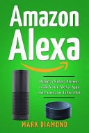 Amazon Alexa Build a Smart Home with Your Alexa App and Amazon Echo Dot