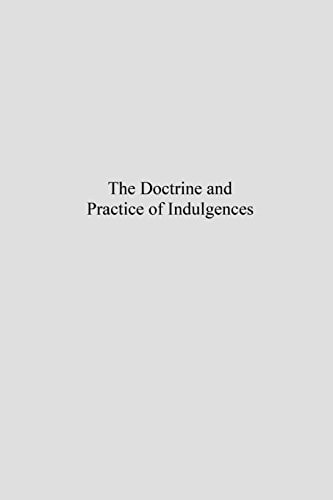 The Doctrine and Practice of Indulgences