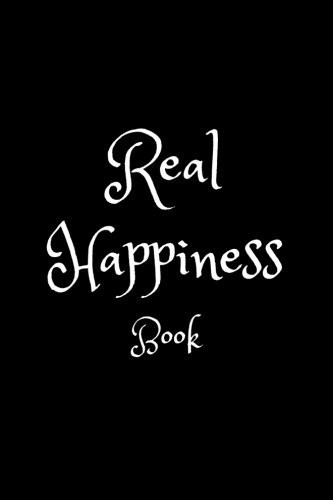 Real Happiness Book: A Journal - Decorated with Quotes of Real happiness and simplicity - Write what really makes you happy and what you are thankful for