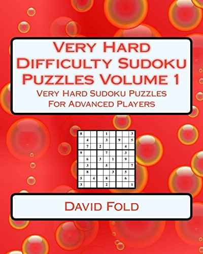 Very Hard Difficulty Sudoku Puzzles Volume 1 Very Hard Sudoku Puzzles For Advanced Players