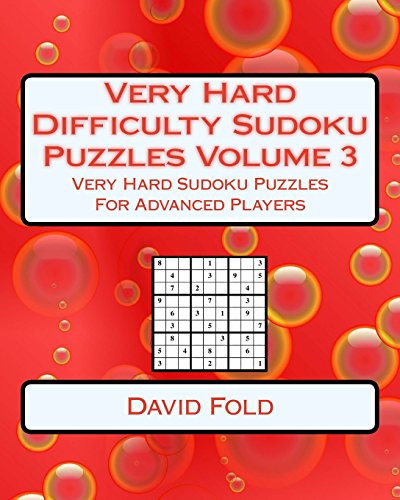 Very Hard Difficulty Sudoku Puzzles Volume 3 Very Hard Sudoku Puzzles For Advanced Players