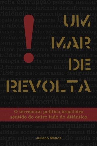 Um Mar De Revolta O Terremoto Político Brasileiro Sentido Do Outro Lado Do Atlântico