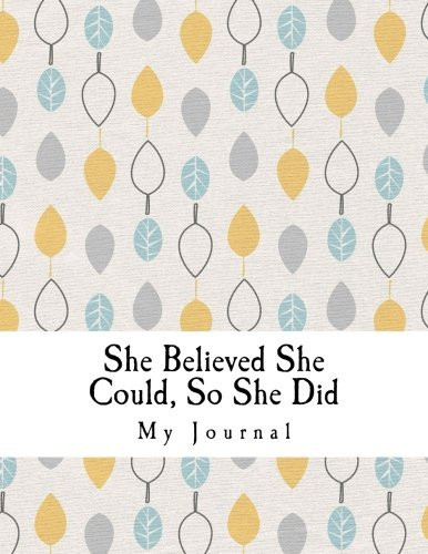 She Believed She Could, So She Did: Paper Texture Leaf Design Positive Affirmation Notebook/Journal with 110 Lined Pages (8.5 x 11)