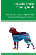 Deutsche Bracke Training Guide Deutsche Bracke Training Book Features Deutsche Bracke Housetraining, Obedience Training, Agility Training, Behavioral Training, Tricks and More