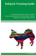 Eskijack Training Guide Eskijack Training Book Features Eskijack Housetraining, Obedience Training, Agility Training, Behavioral Training, Tricks and More