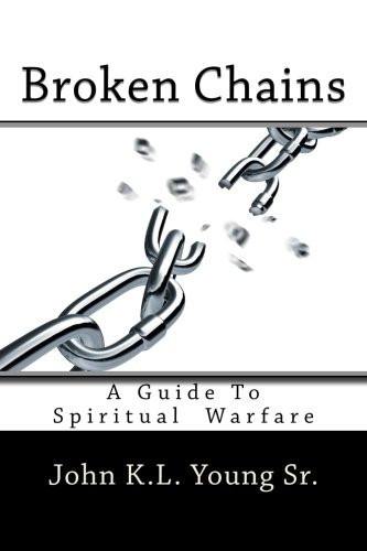Broken Chains A Guide To Spiritual Warfare
