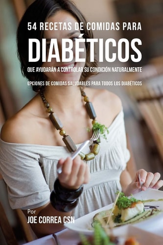 54 Recetas De Comidas Para Diabéticos Que Ayudarán A Controlar Su Condición Naturalmente Opciones de Comidas Saludables Para Todos Los Diabéticos