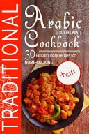 Traditional Arabic Cookbook: 30 Extraordinary Recipes for Home-Cooking