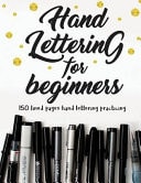Hand Lettering for Beginners Make Your Calligraphy & Hand-Letterin Practicing to Be Perfect