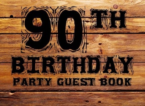 90th Birthday Anniversary Party Guest Book 90th,Ninety, Ninetieth, Birthday Anniversary Party Guest Book. Two Sections Layout to Use As You Wish for Names and Addresses, Sign in Or Advice, Wishes, Comments Or Predictions