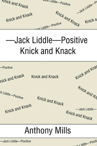 —Jack Liddle—Positive Knick and Knack