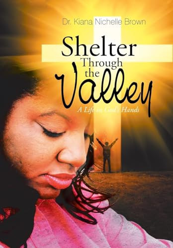 Shelter Through the Valley A Life in God'S Hands