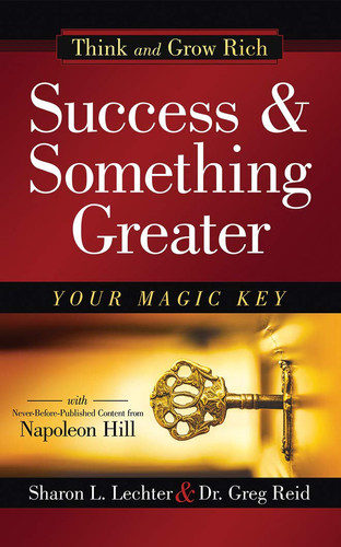Success and Something Greater: Your Magic Key (Think and Grow Rich Series)