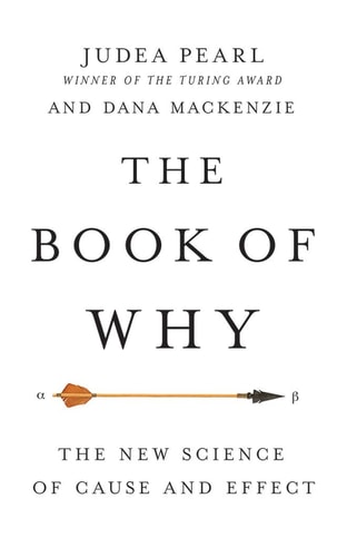 The Book of Why: The New Science of Cause and Effect