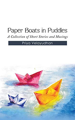 Paper Boats in Puddles A Collection of Short Stories and Musings