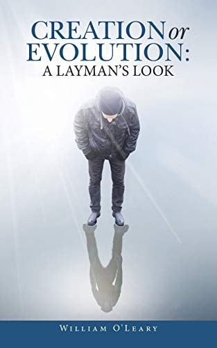 Creation Or Evolution A Layman's Look
