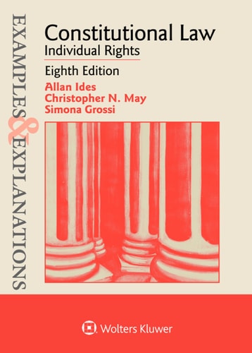 Examples & Explanations for Constitutional Law: Individual Rights (Examples & Explanations Series)