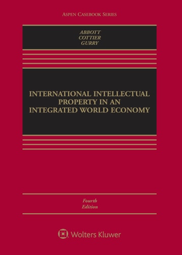 International Intellectual Property in an Integrated World Economy (Aspen Casebook Series)