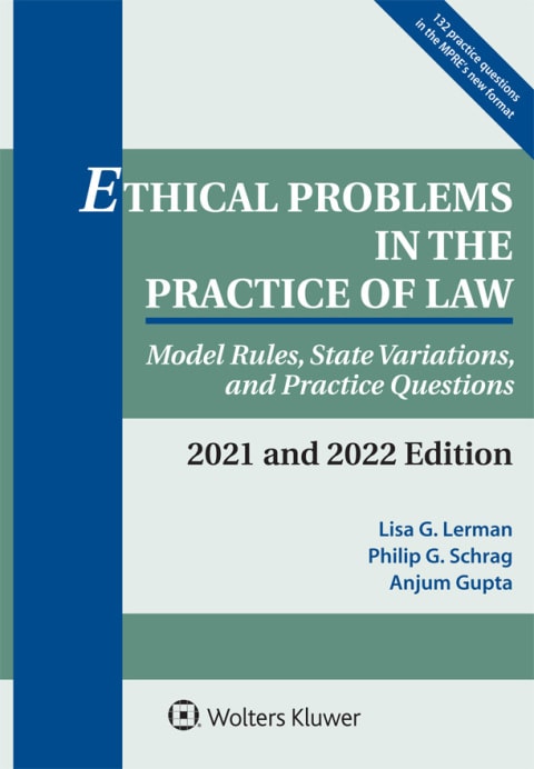 Ethical Problems in the Practice of Law: Model Rules, State Variations, and Practice Questions, 2020-2021