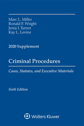 Criminal Procedures, Cases, Statutes, and Executive Materials, Sixth Edition: 2020 Supplement (Supplements)