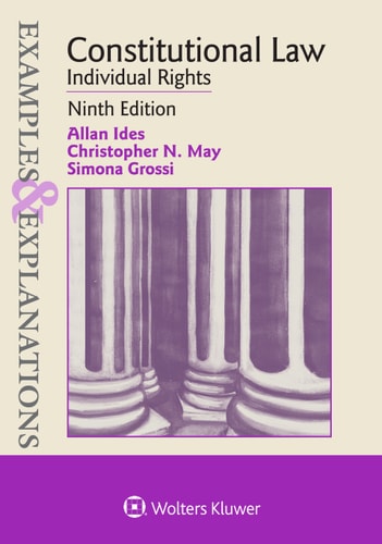 Examples & Explanations for Constitutional Law: Individual Rights (Examples & Explanations Series)