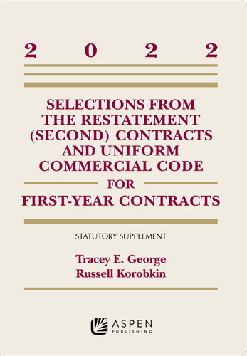 Selections from the Restatement (Second) Contracts and Uniform Commercial Code for First-Year Contracts: 2022 Supplement (Supplements)