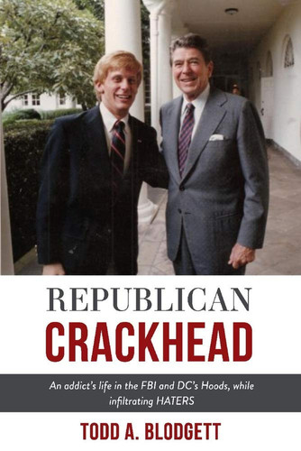 Republican Crackhead An Addict's Life in the FBI and DC's Hoods, While Infiltrating HATERS