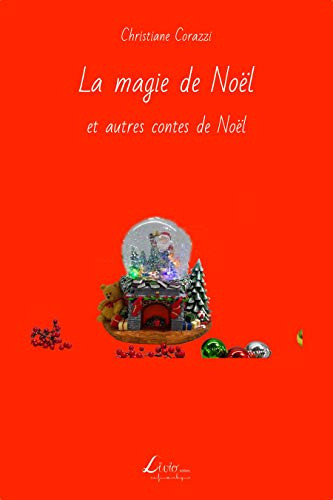 La magie de Noël et autres contes de Noël (French Edition)