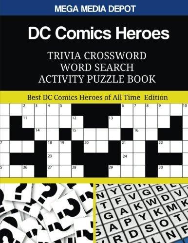 DC Comics Heroes Trivia Crossword Word Search Activity Puzzle Book: Best DC Comics Heroes of All Time Edition