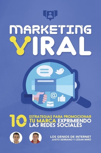 Marketing Viral 10 Estrategias Para Promocionar Tu Marca Exprimiendo Las Redes Sociales