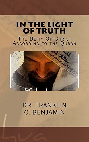 In the Light of Truth What the Quran Says about the Lord Jesus Christ