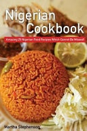 Nigerian Cookbook Amazing 25 Nigerian Food Recipes Which Cannot Be Missed!