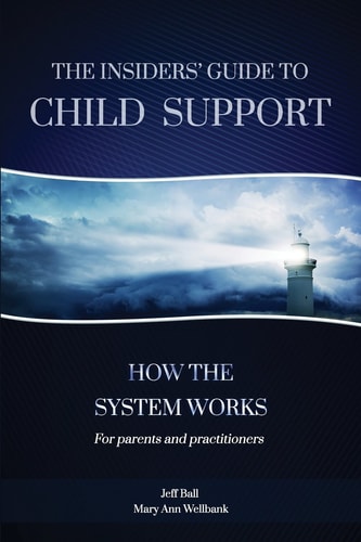 The Insiders' Guide to Child Support How the System Works