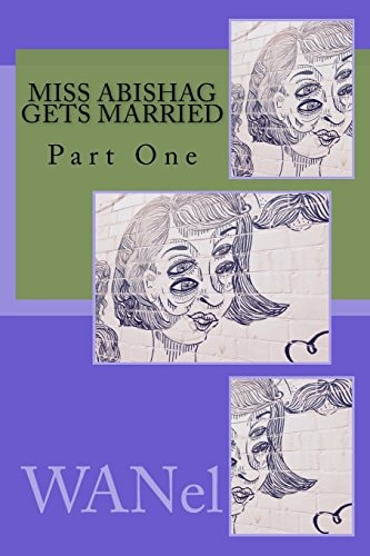 Miss Abishag Gets Married Part One