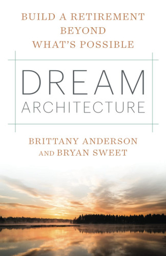 Dream Architecture Build a Retirement Beyond What's Possible