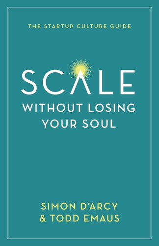 Scale Without Losing Your Soul The Startup Culture Guide