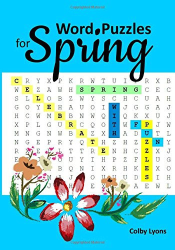 Word Puzzles for Spring A Variety of Fun Word Puzzles with a Spring Theme