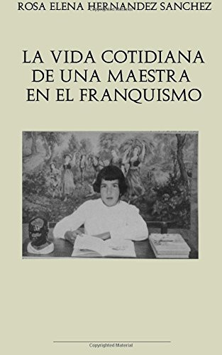 La vida cotidiana de una maestra en el franquismo
