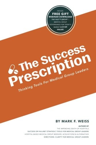 The Success Prescription Thinking Tools for Medical Group Leaders