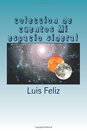 Coleccion de Cuentos Mi Espacio Sideral Cuentos de la Vida Real,de Ficcion y Suspenso
