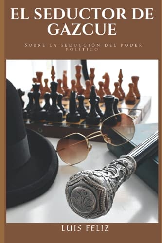 El Seductor de Gascue Una Novela Sobre La Vida Socio-Politica En La Republica Dominicana