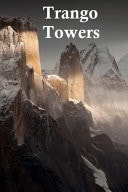 Trango Towers. The World's Biggest Vertical Walls!