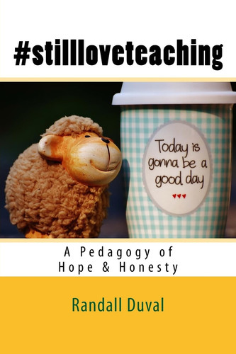 #stillloveteaching A Pedagogy of Hope and Honesty