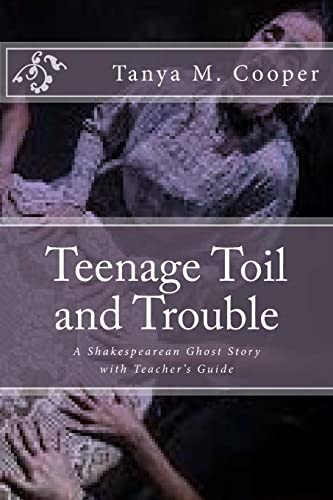 Toil and Trouble for a Teenager A Shakespeare's Ghost Story
