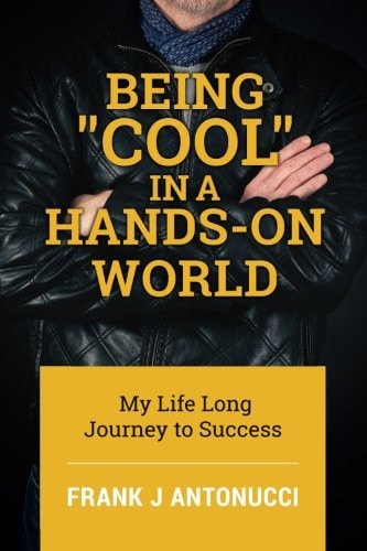 Being Cool in a Hands-On World My Life Long Journey to Success