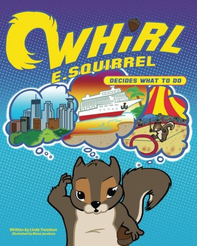 Whirl E. Squirrel Decides What to Do