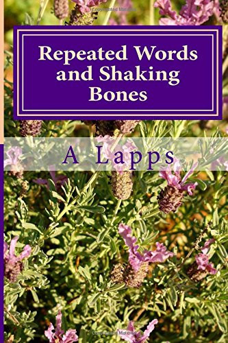Repeated Words and Shaking Bones The Collected Works of Andrew Lapps