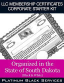 LLC Membership Certificates Corporate Starter Kit Organized in the State of South Dakota (Black & White)