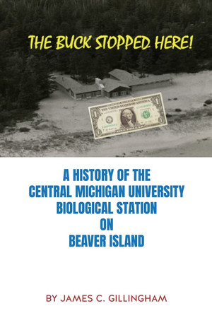 The Buck Stopped Here! A History of the Central Michigan University Biological Station on Beaver Island