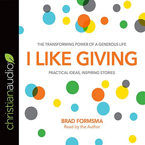 I Like Giving: The Transforming Power of a Generous Life
